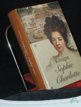 Artikelbild des Artikels “Königin Sophie Charlotte von Preußen : ein historischer Roman / Frieda von Oppeln “
