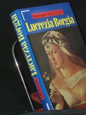 Artikelbild des Artikels “Lucrezia Borgia / Massimo Grillandi. Aus dem Ital. von Sylvia Höfer “