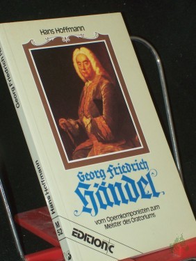 Product image of the product “Georg Friedrich Händel : vom Opernkomponisten zum Meister d. Oratoriums / Hans Hoffmann ”