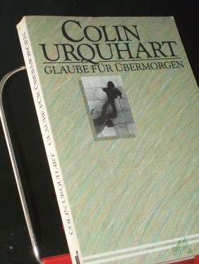 Artikelbild des Artikels “Glaube für übermorgen / Colin Urquhart. [Übers.: Rolf Figge] “