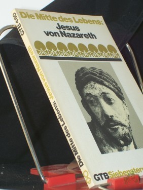 Artikelbild des Artikels “Die Mitte des Lebens: Jesus von Nazareth / mit e. Einf. hrsg. von Manfred Baumotte “