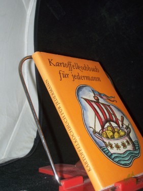 Product image of the product “Kartoffelkochbuch für jedermann / ausgew. u. mit Kommentaren vers. von Rainer Crummenerl. [Ill. von Volker Wendt] ”