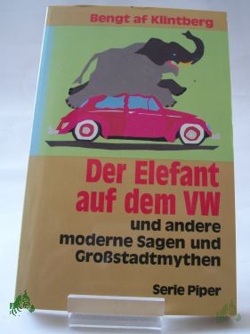 Product image of the product “Der Elefant auf dem VW und andere moderne Sagen und Grossstadtmythen / Bengt af Klintberg. Aus dem Schwed. von Markus Bertram... Vorw. von Lutz Röhrich ”
