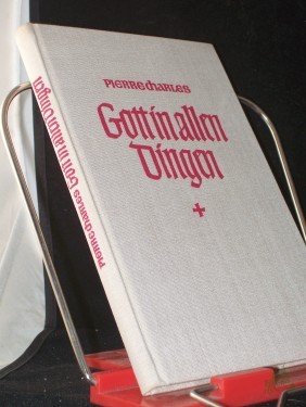 Product image of the product “Gott in allen Dingen : 33 Betrachtungen / Pierre Charles. [Hrsg. v. Johannes Beckmann. Übers. v. Anneliese Lubinsky] ”