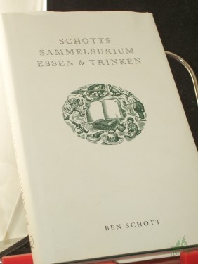 Artikelbild des Artikels “Sammelsurium Essen & Trinken, Schotts Sammelsurium Essen & Trinken / konzipiert, verf. und gestaltet von Ben Schott. [Aus dem Engl. übers. unter Mitarb. von Matthias Strobel...] “