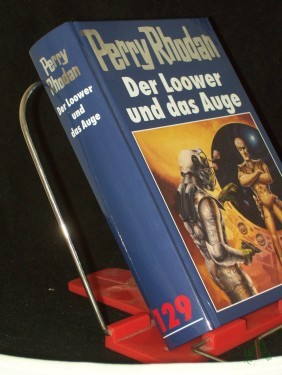 Artikelbild des Artikels “Perry Rhodan., Der Loower und das Auge / [Bearb.: Hubert Haensel. Red.: Sabine Kropp/Klaus N. Frick] “