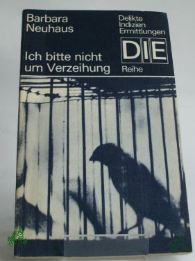 Artikelbild des Artikels “Ich bitte nicht um Verzeihung : Kriminalroman / Barbara Neuhaus “