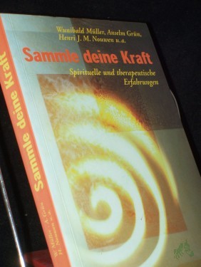 Artikelbild des Artikels “Sammle deine Kraft : spirituelle und therapeutische Erfahrungen / Wunibald Müller... “
