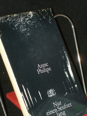 Product image of the product “Nur einen Seufzer lang / Anne Philipe. [Aus d. Franz. übertr. von Margarete Bormann] ”