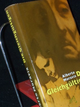 Artikelbild des Artikels “Die Gleichgültigen : Roman / Alberto Moravia. [Aus d. Italien. übers. von Dorothea Berensbach] “