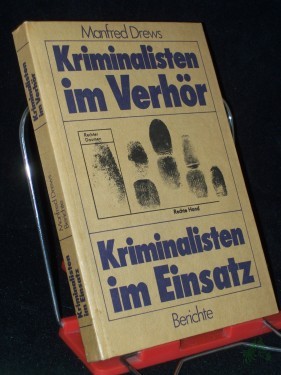 Artikelbild des Artikels “Kriminalisten im Verhör : Berichte Kriminalisten im Einsatz / Manfred Drews “