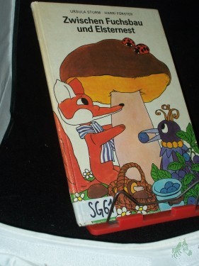 Product image of the product “Zwischen Fuchsbau und Elsternest : Beschäftigungsbuch für Kinder von 6 Jahren an / [Ursula Sturm ; Harri Förster] ”