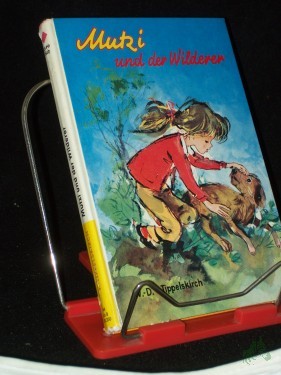 Artikelbild des Artikels “Mutzi und der Wilderer : Erlebnisreiche Tage im Forst / Wolf-Dieter v. Tippelskirch. [Textzeichn.: A. M. Kolnberger] “