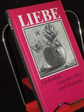Artikelbild des Artikels “Liebe : Gedanken zwischen Herz und Verstand / ausgew. u. zsgest. von Gerhard Bodeit “
