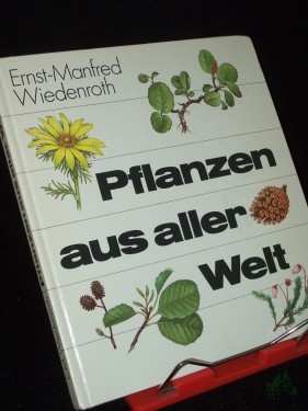 Artikelbild des Artikels “Pflanzen aus aller Welt / Ernst-Manfred Wiedenroth. Ill. von Christiane Gottschlich “