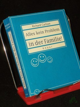 Artikelbild des Artikels “Alles kein Problem in der Familie! : einige einfache Methoden, wie man die täglichen Pflichten und das Chaos im Haushalt besser in den Griff bekommt / Richard Carlson. Aus dem Amerikan. von Jutta Ressel “