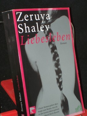 Product image of the product “Liebesleben : Roman / Zeruya Shalev. Aus dem Hebr. von Mirjam Pressler ”