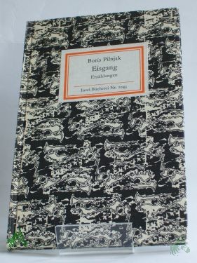 Artikelbild des Artikels “Eisgang : Erzählungen ; mit e. Essay / Boris Pilnjak. Aus d. Russ. übertr. von Hans Joachim Brandstäter... Hrsg. von Marga Erb “