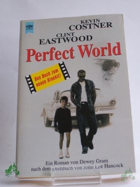Artikelbild des Artikels “Perfect world : Roman nach dem Drehbuch von John Lee Hancock / Dewey Gram. Aus dem Engl. von Julius Alt “