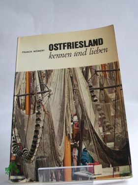 Artikelbild des Artikels “Ostfriesland kennen und lieben : unbeschwerte Ferientage auf d. Inseln, an der Küste u. im Land zwischen Ems u. Jade / von Franck Weimert “