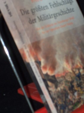 Artikelbild des Artikels “Die größten Fehlschläge der Militärgeschichte : von der Schlacht im Teutoburger Wald bis zur Operation Desert Storm / Saul David. Aus dem Engl. von Helmut Dierlamm und Karlheinz Dürr “