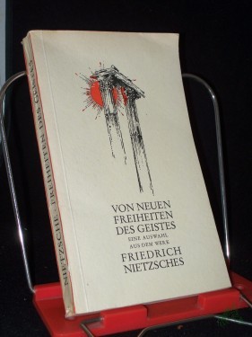 Artikelbild des Artikels “Von neuen Freiheiten des Geistes / Nietzsche. Eine Ausw., bes. u. eingel. v. Friedrich Würzbach “