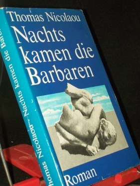 Artikelbild des Artikels “Nachts kamen die Barbaren : Roman / Thomas Nicolaou “