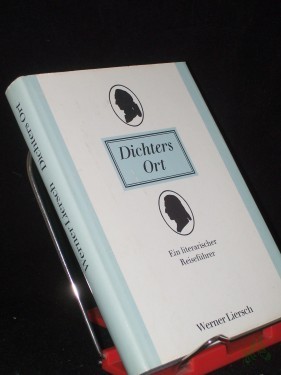 Artikelbild des Artikels “Dichters Ort : e. literar. Reiseführer / Werner Liersch “