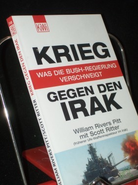 Artikelbild des Artikels “Krieg gegen den Irak : was die Bush-Regierung verschweigt / William Rivers Pitt mit Scott Ritter. Aus dem Engl. von Bernhard Jendricke... “