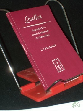 Artikelbild des Artikels “Eine Auswahl aus seinen Schriften / Caecilianus Cyprianus. Zusammengestellt u. übers. von Walter Schultz “