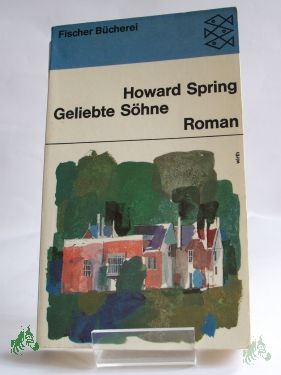 Artikelbild des Artikels “Geliebte Söhne : Roman / Howard Spring. Aus d. Engl. Ins Dt. übertr. von Hans Thomas “