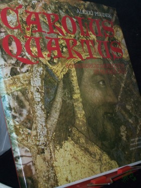 Product image of the product “Carolus Quartus, Romanorum imperator et Boemie rex = Charles IV, Roman emperor and king of Bohemia = Karl IV. [der Vierte], Römischer Kaiser und König von Böhmen / Alexej Pludek. [Übers.: Hana Zatloukalová. Autoren d. Fotogr.: Josef Ehm... ”