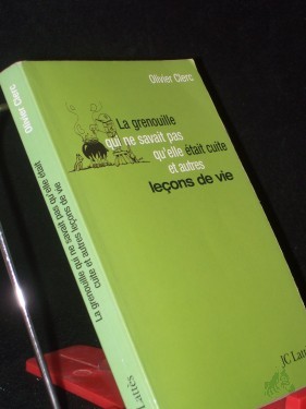 Product image of the product “La grenouille qui ne savait pas qu'elle était cuite... et autres leçons de vie ”