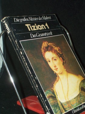 Artikelbild des Artikels “Die grossen Meister der Malerei Teil: Tizian : d. Gesamtwerk / Terisio Pignatti. [Aus d. Ital. übers. u. bearb. von Wolfgang Bensch] / 1 “