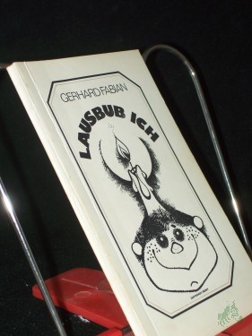 Artikelbild des Artikels “Lausbub ich : heitere Lebensweisheiten eines dichtenden Grünschnabels / Gerhard Fabian. Mit Ill. von Wilfried Meder. [Hrsg.: Kulturbund der DDR, Kreisleitung Leipzig-Land und Kreisleitung Grimma] “