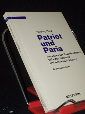 Artikelbild des Artikels “Patriot und Paria : das Leben des Erwin Goldmann zwischen Judentum und Nationalsozialismus / Wolfgang Benz “