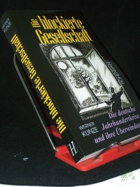 Artikelbild des Artikels “Die blockierte Gesellschaft : die deutsche Jahrhundertkrise und ihre Überwindung / Werner Kunze “