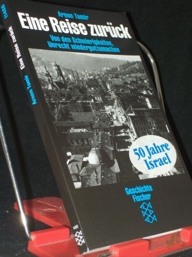 Product image of the product “Eine Reise zurück : von der Schwierigkeit, Unrecht wiedergutzumachen / Arnon Tamir. Aus dem Hebr. von A. F. Mit einem Nachw. von Klaus Binder ”