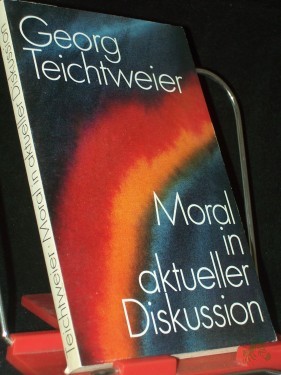 Artikelbild des Artikels “Moral in aktueller Diskussion / von Georg Teichtweier “