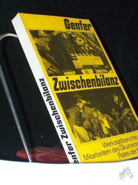 Product image of the product “Genfer Zwischenbilanz : Werkstattberichte von Mitarb. d. Ökumen. Rates d. Kirchen / ges., kommentiert u. hrsg. von Christfried Berger ”
