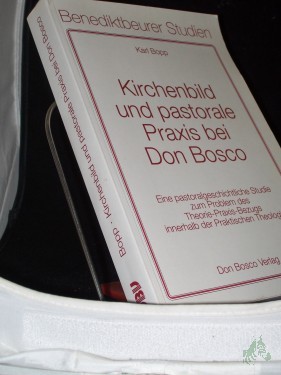Artikelbild des Artikels “Kirchenbild und pastorale Praxis bei Don Bosco : eine pastoralgeschichtliche Studie zum Problem des Theorie-Praxis-Bezugs innerhalb der praktischen Theologie / Karl Bopp “