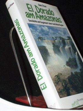 Artikelbild des Artikels “El Dorado am Amazonas : Geschichte und Gegenwart einer bedrohten Region / Hans Otzen. [Farbfotos: Heiner Heine ; Silvestris] “