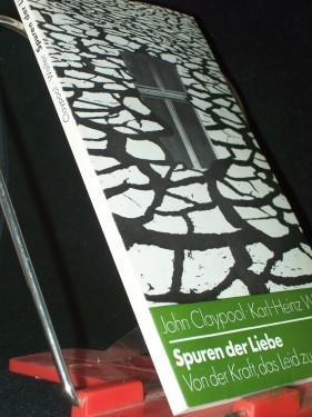 Artikelbild des Artikels “Spuren der Liebe : von d. Kraft, d. Leid zu tragen / John Claypool u. Karl-Heinz Walter. [Dt. von Karl-Heinz Walter] “