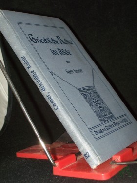 Artikelbild des Artikels “Griechische Kultur im Bilde - Wissenschaft und Bildung Nr. 82 - Mit 145 Abbildungen auf 96 Tafeln “