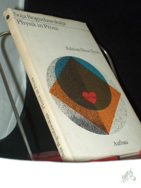 Artikelbild des Artikels “Physik in Prosa / Soja Boguslawskaja. [Aus d. Russ. übers. von Lieselotte Remané. Mit e. Nachbemerkung von Fritz Mierau] “