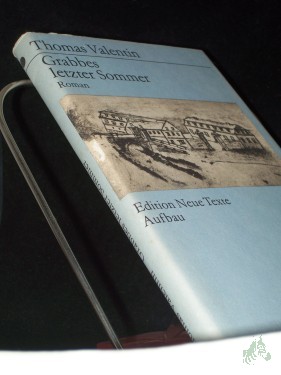 Artikelbild des Artikels “Grabbes letzter Sommer : Roman / Thomas Valentin. [Mit e. Nachsatz von Hans-Georg Werner] “