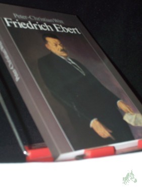 Artikelbild des Artikels “Friedrich Ebert : Parteiführer, Reichskanzler, Volksbeauftragter, Reichspräsident / Peter-Christian Witt “