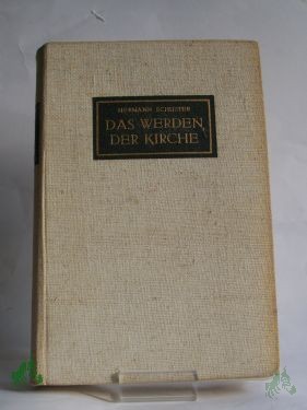 Product image of the product “Das Werden der Kirche : Eine Geschichte der Kirche auf deutschen Boden / Hermann Schuster. Mit Beitr. von Hans Frh. von Campenhausen u. Hermann Dörries ”