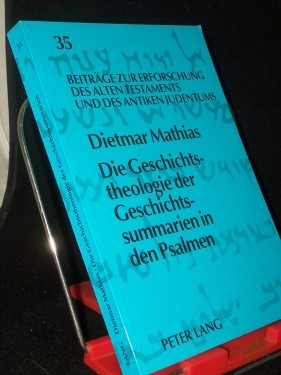Artikelbild des Artikels “Die Geschichtstheologie der Geschichtssummarien in den Psalmen / Dietmar Mathias “