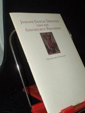 Artikelbild des Artikels “Johann Gustav Droysen und die Geschichte Preussens / Eberhard Straub “